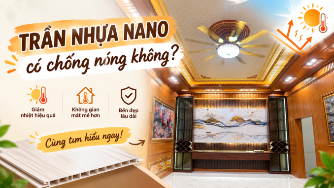 Trần nhựa nano có chống nóng không?