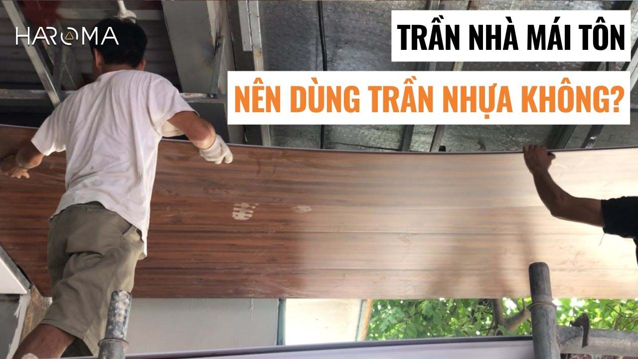 Nhà Mái Tôn Có Làm Được Trần Nhựa Nano Không?